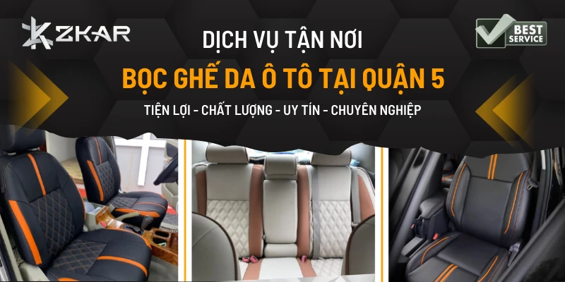 Địa chỉ bọc ghế da tận nơi - uy tín tại quận 5