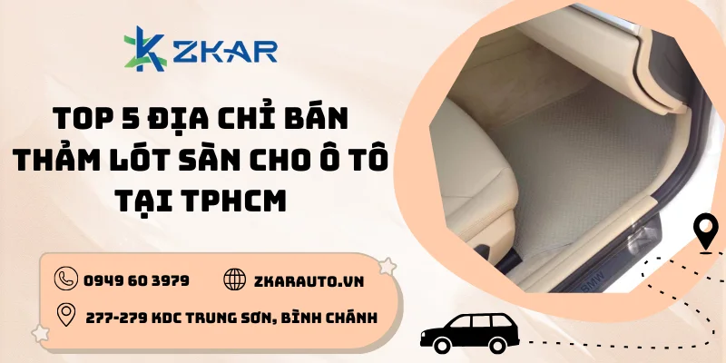 [ Top 5 ] Cơ sở bán thảm lót sàn xe hơi tại TPHCM