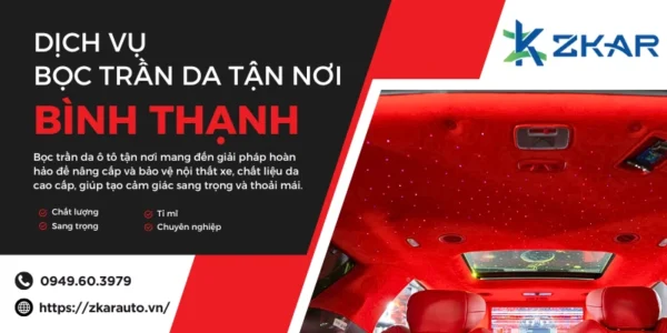 Địa chỉ bọc trần da ô tô uy tín - chất lượng tại quận Bình Thạnh