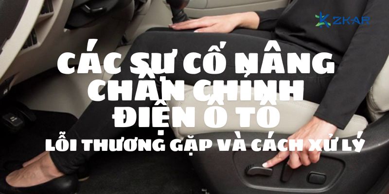 Các sự cố nâng chân chỉnh điện ô tô : Lỗi thường gặp và cách xử lý